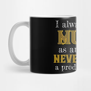 I always make music as an art it's never been a product for me II Mug